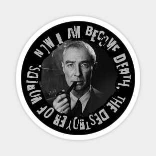 Robert Oppenheimer Quote - Destroyer of Worlds Magnet